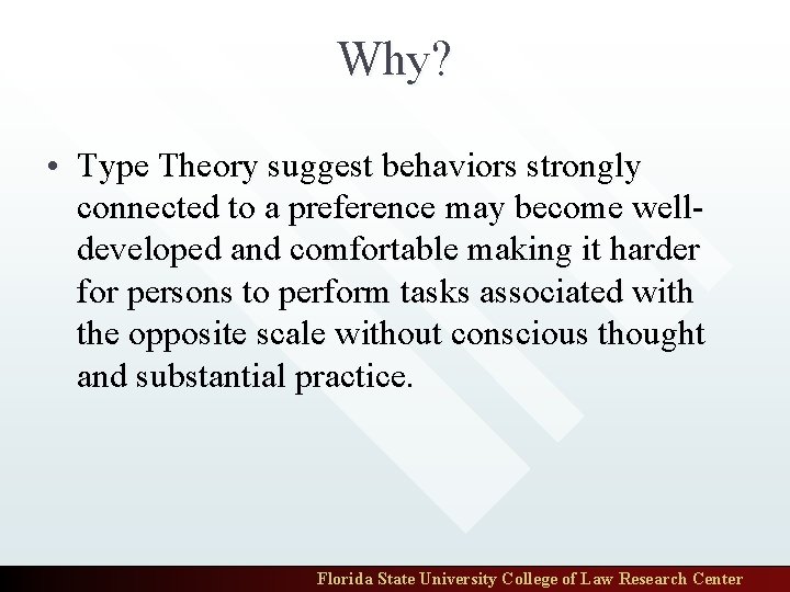 Why? • Type Theory suggest behaviors strongly connected to a preference may become welldeveloped