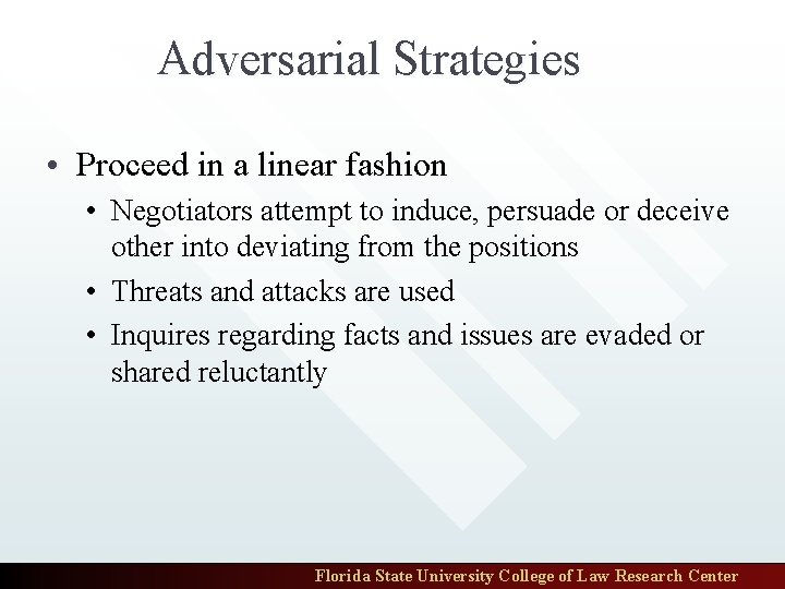 Adversarial Strategies • Proceed in a linear fashion • Negotiators attempt to induce, persuade