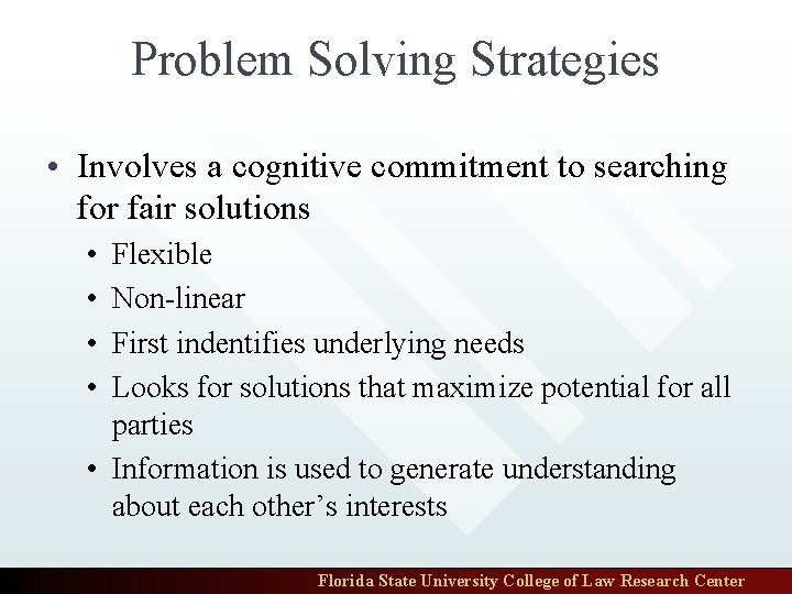 Problem Solving Strategies • Involves a cognitive commitment to searching for fair solutions •