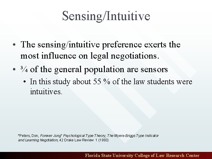 Sensing/Intuitive • The sensing/intuitive preference exerts the most influence on legal negotiations. • ¾