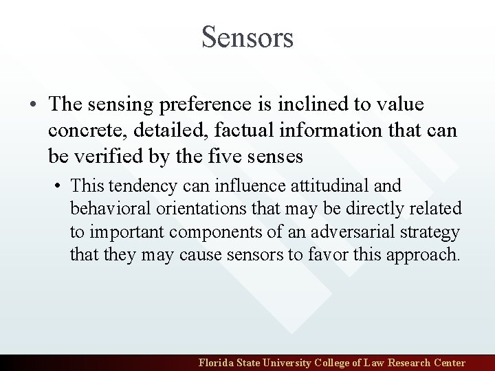 Sensors • The sensing preference is inclined to value concrete, detailed, factual information that