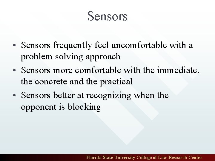 Sensors • Sensors frequently feel uncomfortable with a problem solving approach • Sensors more