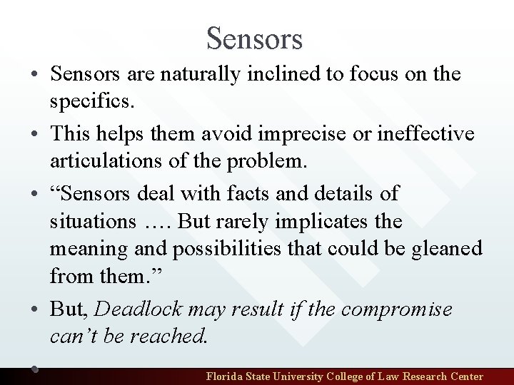 Sensors • Sensors are naturally inclined to focus on the specifics. • This helps
