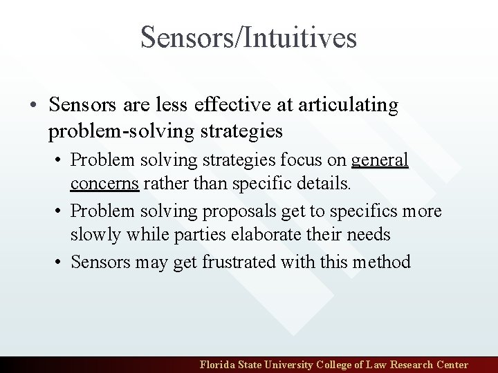 Sensors/Intuitives • Sensors are less effective at articulating problem-solving strategies • Problem solving strategies