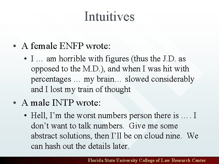 Intuitives • A female ENFP wrote: • I … am horrible with figures (thus