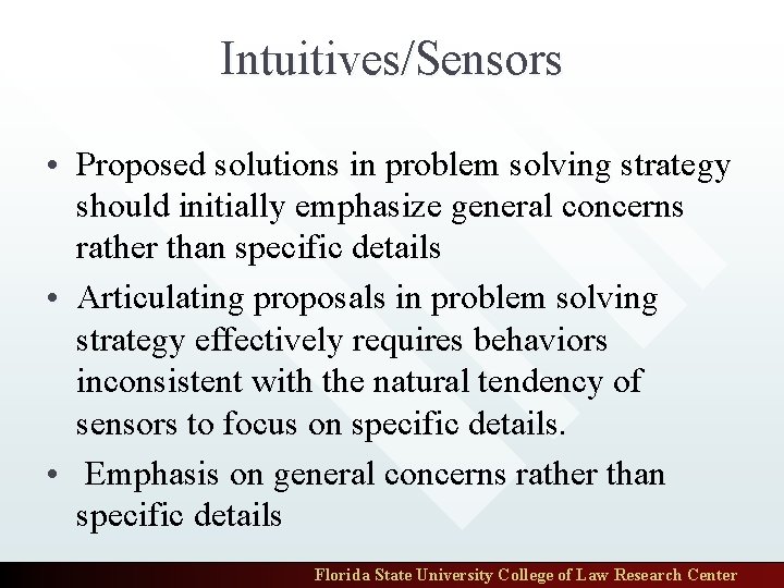 Intuitives/Sensors • Proposed solutions in problem solving strategy should initially emphasize general concerns rather