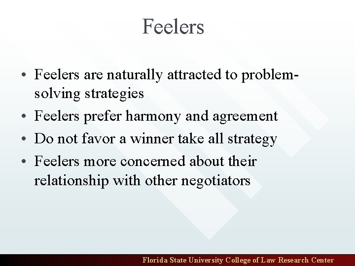 Feelers • Feelers are naturally attracted to problemsolving strategies • Feelers prefer harmony and