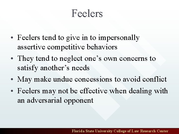 Feelers • Feelers tend to give in to impersonally assertive competitive behaviors • They