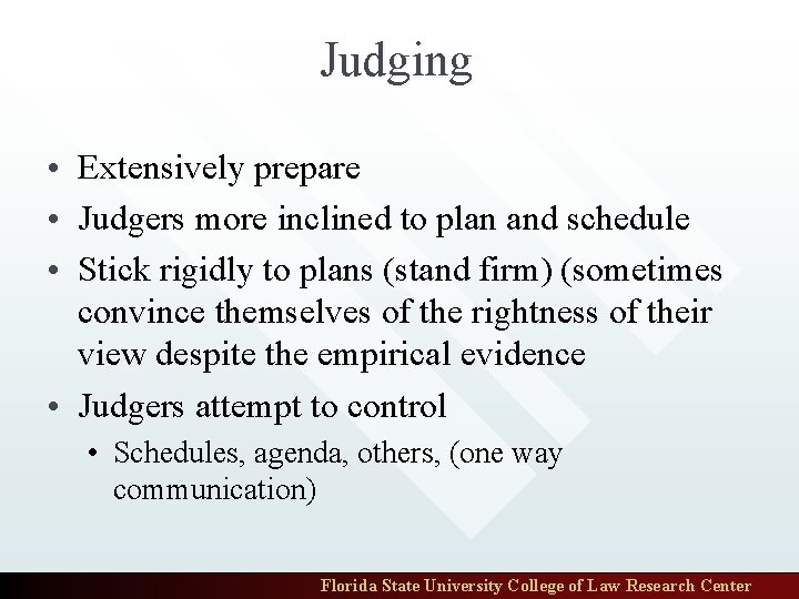 Judging • Extensively prepare • Judgers more inclined to plan and schedule • Stick