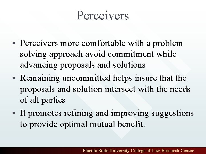 Perceivers • Perceivers more comfortable with a problem solving approach avoid commitment while advancing