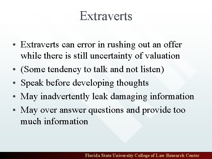 Extraverts • Extraverts can error in rushing out an offer while there is still