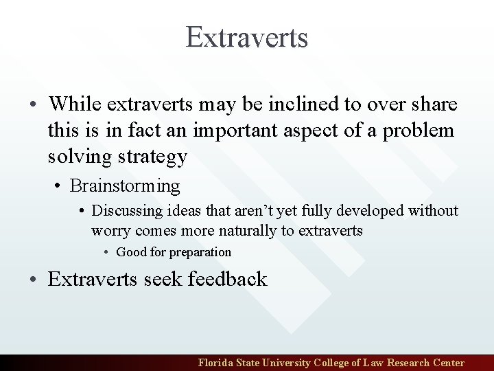 Extraverts • While extraverts may be inclined to over share this is in fact