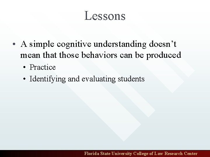 Lessons • A simple cognitive understanding doesn’t mean that those behaviors can be produced