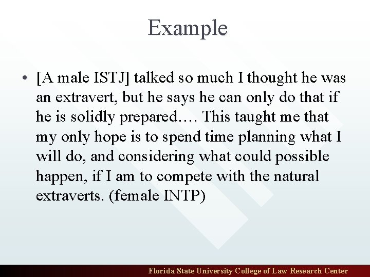 Example • [A male ISTJ] talked so much I thought he was an extravert,