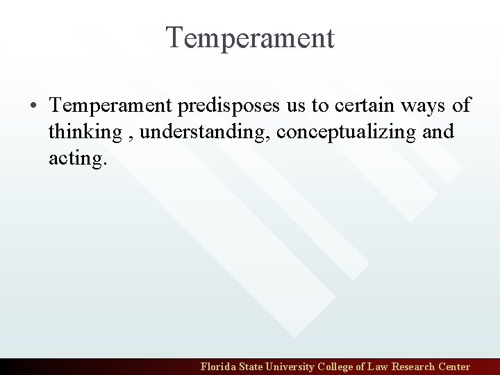 Temperament • Temperament predisposes us to certain ways of thinking , understanding, conceptualizing and