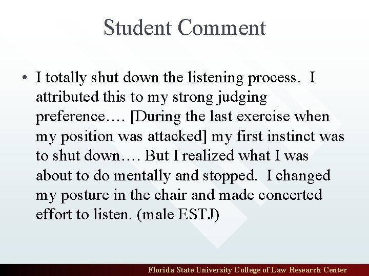 Student Comment • I totally shut down the listening process. I attributed this to