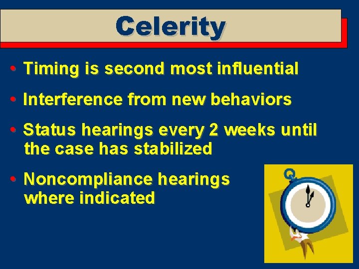 Celerity • Timing is second most influential • Interference from new behaviors • Status