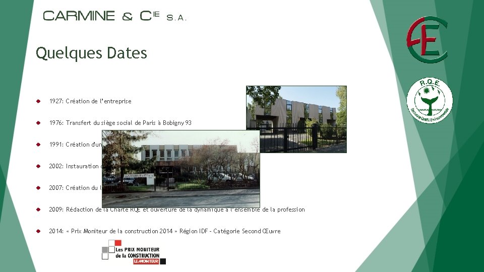 Quelques Dates 1927: Création de l’entreprise 1976: Transfert du siège social de Paris à