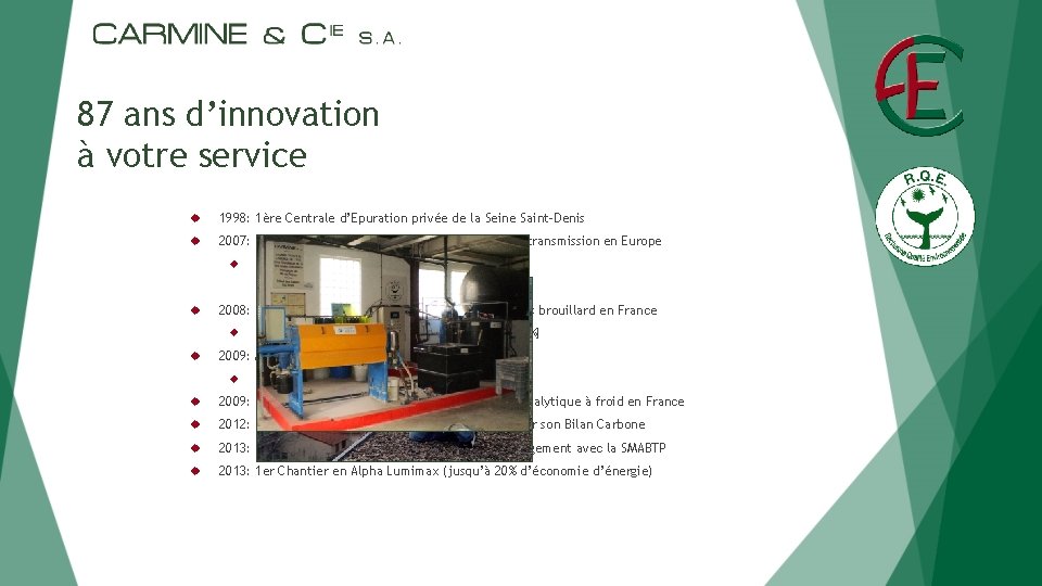 87 ans d’innovation à votre service 1998: 1ère Centrale d’Epuration privée de la Seine