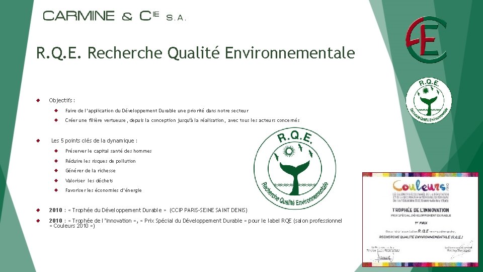 R. Q. E. Recherche Qualité Environnementale Objectifs : Faire de l’application du Développement Durable