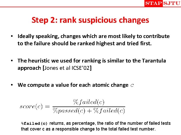 Step 2: rank suspicious changes • Ideally speaking, changes which are most likely to