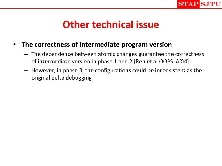 Other technical issue • The correctness of intermediate program version – The dependence between