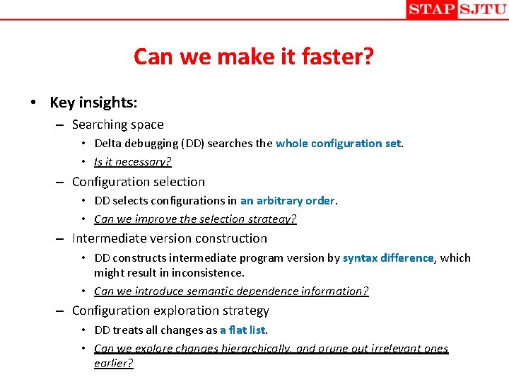 Can we make it faster? • Key insights: – Searching space • Delta debugging