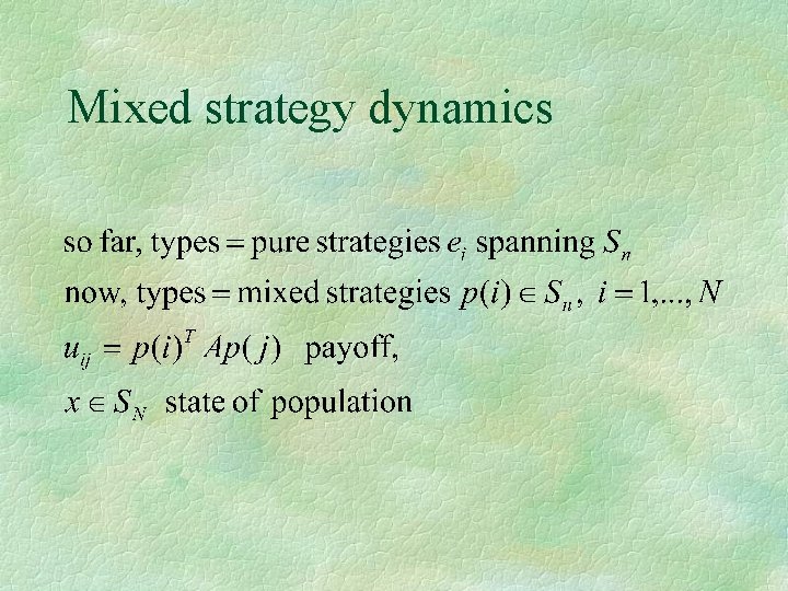 Mixed strategy dynamics 