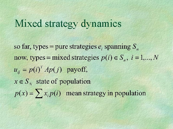 Mixed strategy dynamics 
