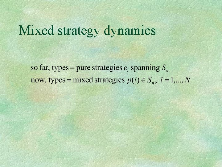 Mixed strategy dynamics 