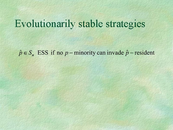 Evolutionarily stable strategies 