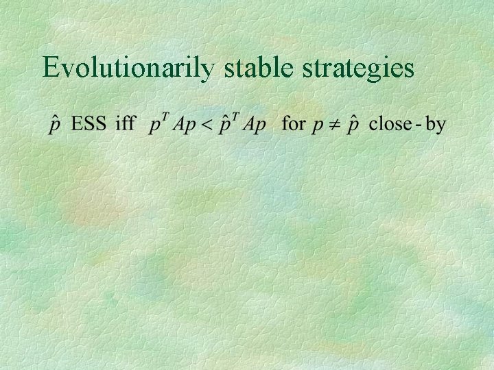 Evolutionarily stable strategies 