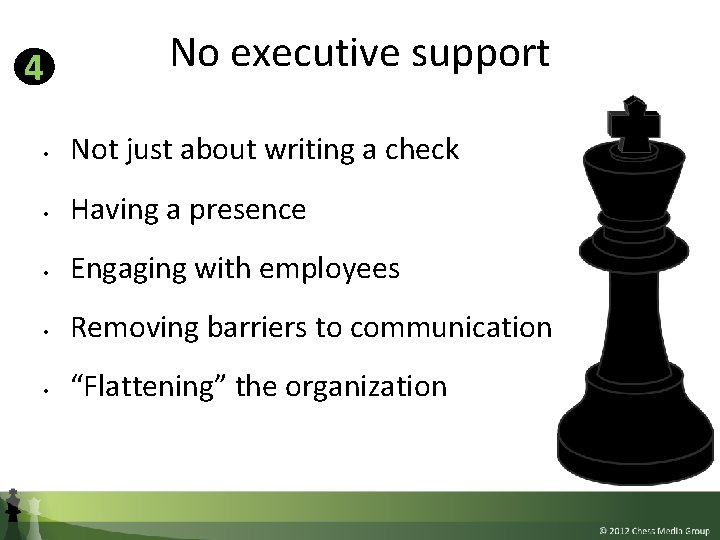 4 No executive support • Not just about writing a check • Having a