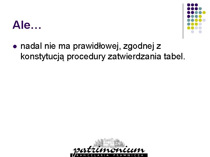 Ale… l nadal nie ma prawidłowej, zgodnej z konstytucją procedury zatwierdzania tabel. 