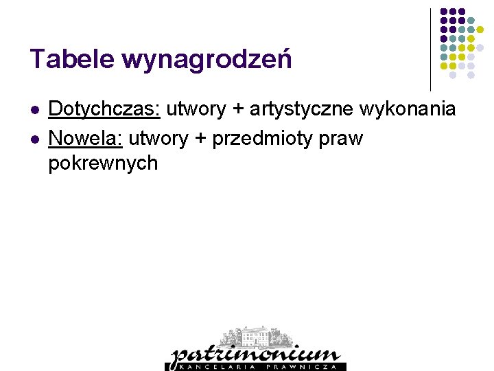 Tabele wynagrodzeń l l Dotychczas: utwory + artystyczne wykonania Nowela: utwory + przedmioty praw