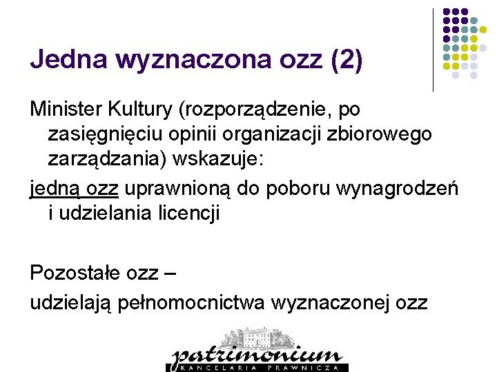 Jedna wyznaczona ozz (2) Minister Kultury (rozporządzenie, po zasięgnięciu opinii organizacji zbiorowego zarządzania) wskazuje: