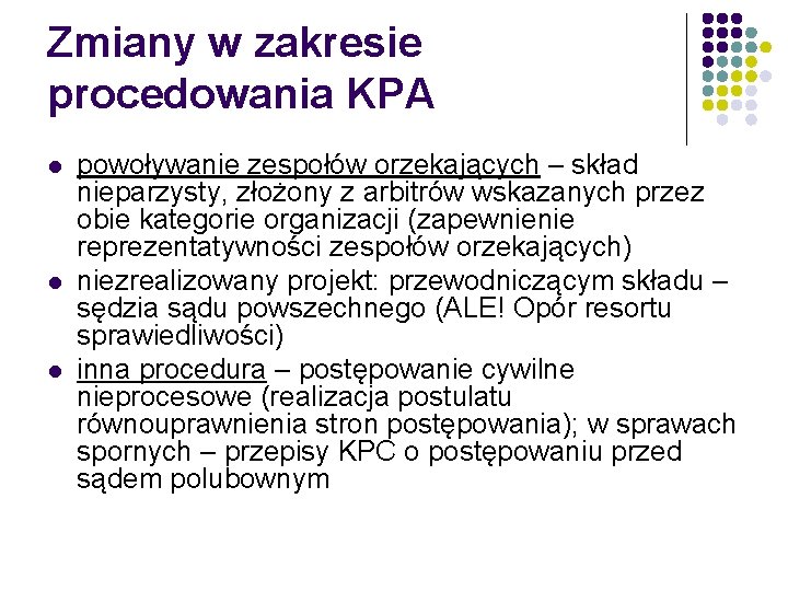 Zmiany w zakresie procedowania KPA l l l powoływanie zespołów orzekających – skład nieparzysty,