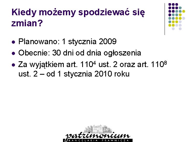 Kiedy możemy spodziewać się zmian? l l l Planowano: 1 stycznia 2009 Obecnie: 30