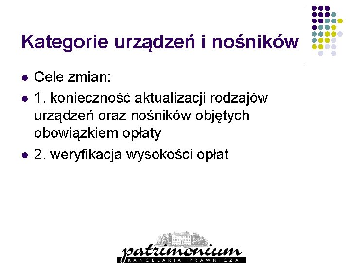 Kategorie urządzeń i nośników l l l Cele zmian: 1. konieczność aktualizacji rodzajów urządzeń