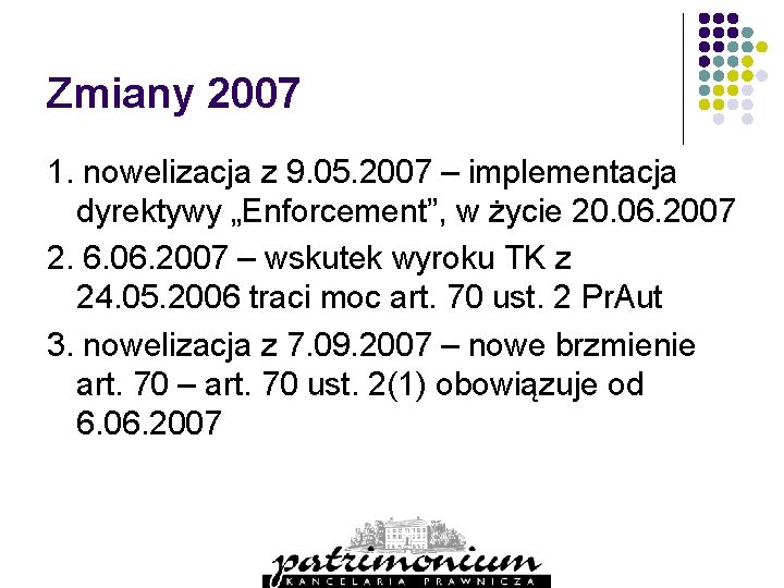 Zmiany 2007 1. nowelizacja z 9. 05. 2007 – implementacja dyrektywy „Enforcement”, w życie
