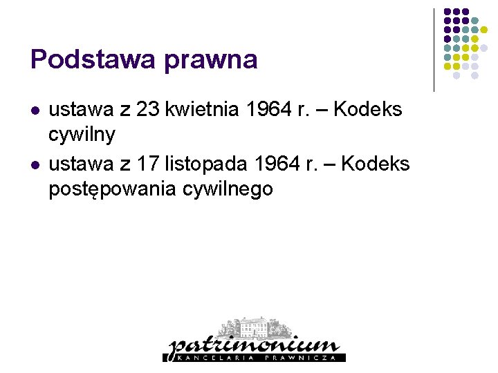 Podstawa prawna l l ustawa z 23 kwietnia 1964 r. – Kodeks cywilny ustawa