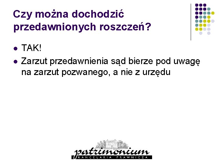 Czy można dochodzić przedawnionych roszczeń? l l TAK! Zarzut przedawnienia sąd bierze pod uwagę