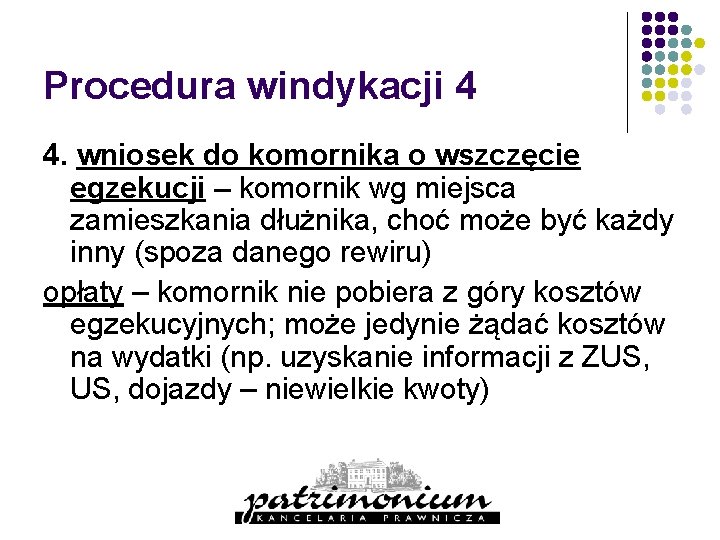 Procedura windykacji 4 4. wniosek do komornika o wszczęcie egzekucji – komornik wg miejsca