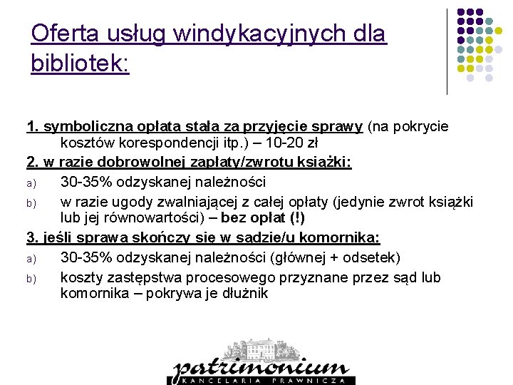 Oferta usług windykacyjnych dla bibliotek: 1. symboliczna opłata stała za przyjęcie sprawy (na pokrycie