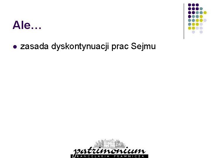 Ale… l zasada dyskontynuacji prac Sejmu 