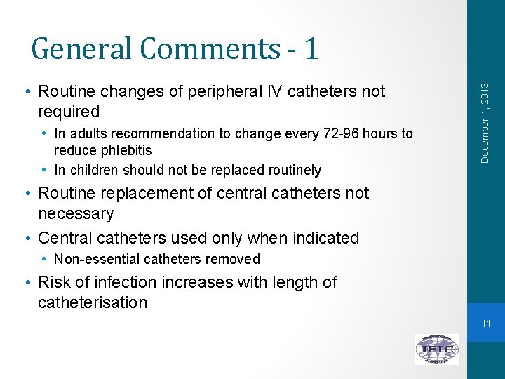  • Routine changes of peripheral IV catheters not required • In adults recommendation