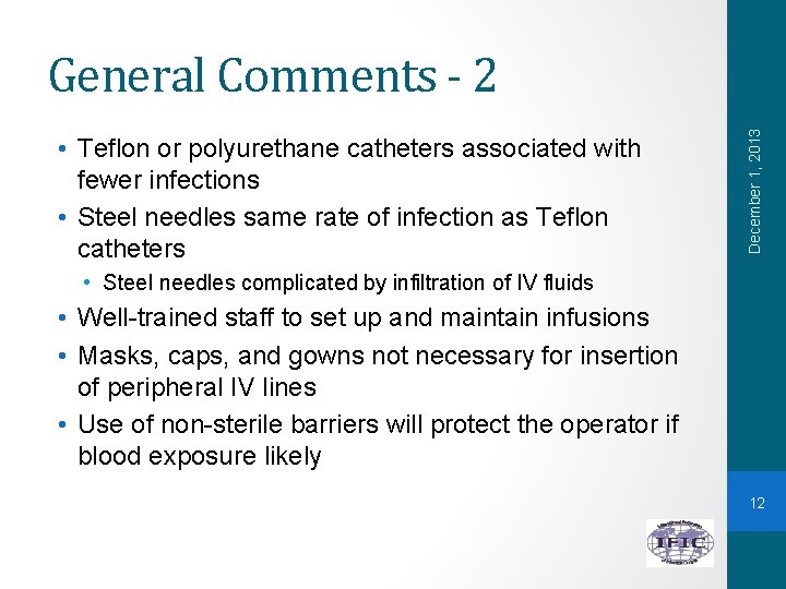  • Teflon or polyurethane catheters associated with fewer infections • Steel needles same