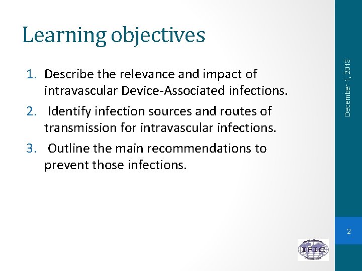 1. Describe the relevance and impact of intravascular Device-Associated infections. 2. Identify infection sources