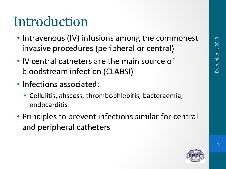  • Intravenous (IV) infusions among the commonest invasive procedures (peripheral or central) •