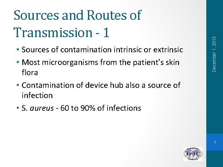  • Sources of contamination intrinsic or extrinsic • Most microorganisms from the patient’s